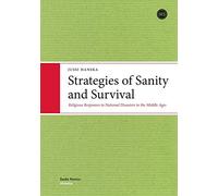 Strategies of Sanity and Survival: Religious Responses to Natural Disasters in the Middle Ages: 2 (Studia Fennica)