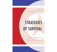 Strategies of Survival: North Korean Foreign Policy under Kim Jong-un (Lexington Studies on Korea's Place in International Relations)
