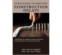 Strategies to Prevent Construction Delays: A handbook on making strategic decisions in handling delays in construction projects