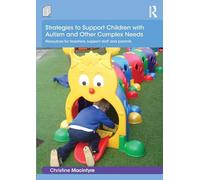 Strategies to Support Children with Autism and Other Complex Needs: Resources for teachers, support staff and parents (Essential Guides for Early Years Practitioners)