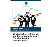 Strategische Maßnahmen und Konsequenzen des Working Capital Managements