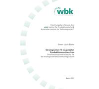 Strategischer Fit in globalen Produktionsnetzwerken: Entscheidungsunterstützung für die strategische Netzwerkkonfiguration (Forschungsberichte aus dem ... Universität Karlsruhe): 292