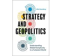 Strategy and Geopolitics: Understanding Global Complexity in a Turbulent World