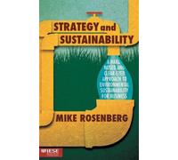 Strategy and Sustainability : A Hardnosed and Clear-Eyed Approach to Environmental Sustainability For Business