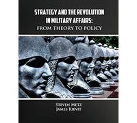 Strategy and the Revolution in Military Affairs: From Theory to Policy