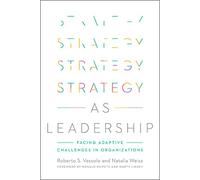 Strategy as Leadership: Facing Adaptive Challenges in Organizations
