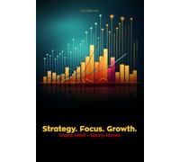 Strategy. Focus. Growth. • Sharp Mind - Sharp Moves: Notizbuch für Strategen