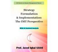 Strategy Formulation & Implementation: The IMT Perspective (Islamic Management Theory)