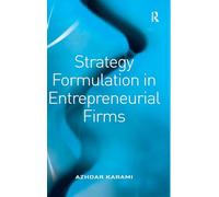 Strategy Formulation in Entrepreneurial Firms