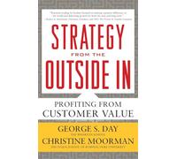 Strategy from the Outside In: Profiting from Customer Value (BUSINESS BOOKS)