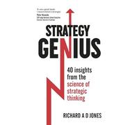 Strategy Genius: 40 Insights From the Science of Strategic Thinking
