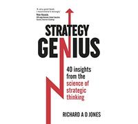 Strategy Genius: 40 Insights From the Science of Strategic Thinking