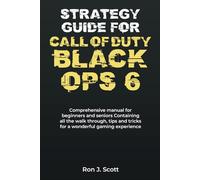 Strategy guide for call of duty black ops 6: Comprehensive manual for beginners and seniors Containing all the walk through, tips and tricks for a wonderful gaming experience