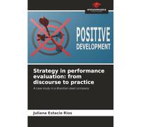 Strategy in performance evaluation: from discourse to practice: A case study in a Brazilian steel company