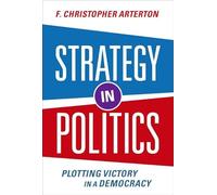 Strategy in Politics: Plotting Victory in a Democracy