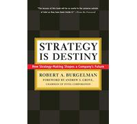 Strategy Is Destiny: How Strategy-Making Shapes a Company's Future