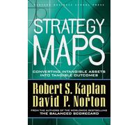Strategy Maps: Converting Intangible Assets into Tangible Outcomes