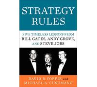 Strategy Rules: Five Timeless Lessons from Bill Gates, Andy Grove, and Steve Jobs