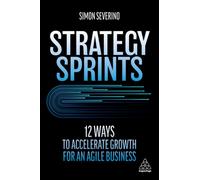 Strategy Sprints : 12 Ways to Accelerate Growth for an Agile Business