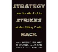 Strategy Strikes Back: How Star Wars Explains Modern Military Conflict