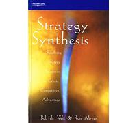 Strategy Synthesis: Blending Conflicting Perspectives to Create Competitive Advantage