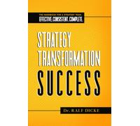 Strategy - Transformation - Success: The handbook for a strategy team. Effective, consistent, complete.