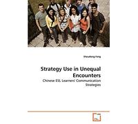 Strategy Use in Unequal Encounters: Chinese ESL Learners' Communication Strategies