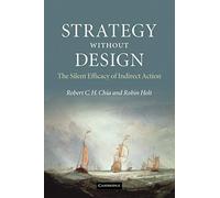 Strategy without Design – The Silent Efficacy of Indirect Action
