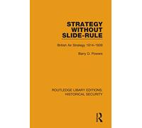 Strategy Without Slide-Rule: British Air Strategy 1914-1939 (Routledge Library Editions: Historical Security)