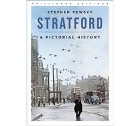 Stratford: A Pictorial History (Phillimore Editions)