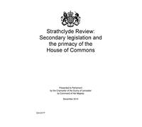 Strathclyde Review: secondary legislation and the primacy of the House of Commons: 9177 (Cm.)