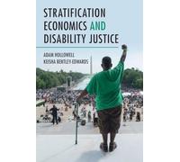 Stratification Economics and Disability Justice (Cambridge Studies in Stratification Economics: Economics and Social Identity)