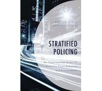 Stratified Policing: An Organizational Model for Proactive Crime Reduction and Accountability