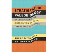 Stratigraphic Paleobiology - Understanding the Distribution of Fossil Taxa in Time and Space