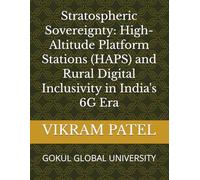 Stratospheric Sovereignty: High-Altitude Platform Stations (HAPS) and Rural Digital Inclusivity in India's 6G Era