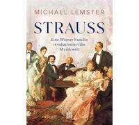 Strauss: Eine Wiener Familie revolutioniert die Musikwelt