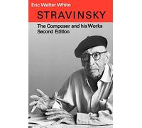Stravinsky: The Composer and His Works