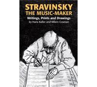 Stravinsky the Music-Maker: Writings, Prints and Drawings