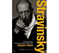 Stravinsky (Volume 2) : The Second Exile: France and America, 1934 - 1971