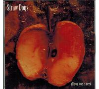 Straw Dogs - All You Love Is Need