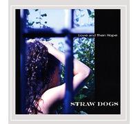Straw Dogs - Love and Then Hope