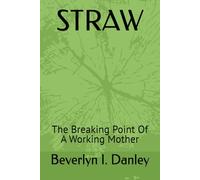STRAW: The Breaking Point Of A Working Mother