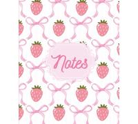 Strawberries & Bows Coquette Notebook: Cute Pastel Aesthetic Journal for School Notes | Back to School Stationery: Coquette-Inspired Strawberry & Bow ... for Journaling, School & Everyday Writing