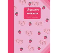 Strawberries Composition Notebook for Students: Wide Ruled Lined Notebook for School & College Students, Perfect for Class Notes, Homework, Journaling & Everyday Writing