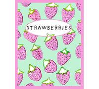 Strawberries, Cute And Sweet, Pink And Mint, 150 Lined Page, 8x11 Page, Notebook Perfect For School, Learning And Note-Taking: Created With Hand-Drawn Art By: Artist Mary Elisabeth Linder @ MaryEMade