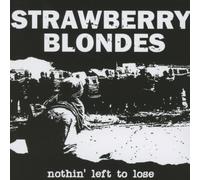 Strawberry Blondes - Nothin' Left To Lose