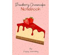 Strawberry Cheesecake Notebook- 120 page lined Notebook for School, College, Office, or Work-Creatively, Journal Writing, Dreams (6x9)