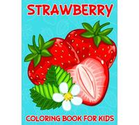 Strawberry Coloring Book for Kids: Encouraging Creativity through Strawberry-themed Coloring Activities