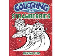 Strawberry Coloring Book: Strawberries having Fun!