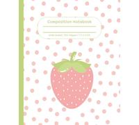 Strawberry Composition Notebook: Cute Polka-dot Fruit Themed Journal. Perfect Gift for Back to School, Girls, Teens, Tweens, Teachers, Parents. Use as ... Wide Ruled Lined Pages. 7.5 x 9.25 inches.